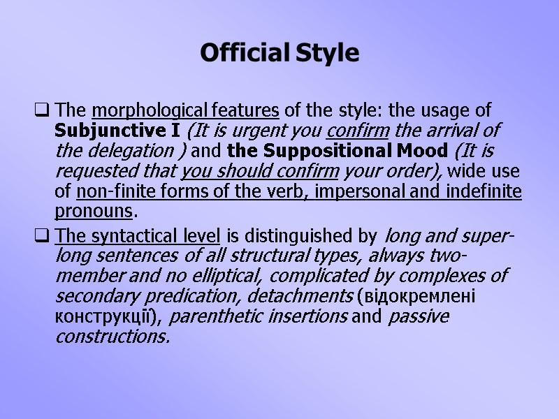 Official Style The morphological features of the style: the usage of Subjunctive I (It